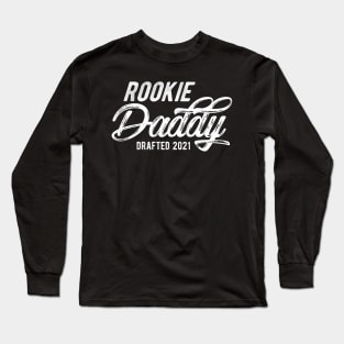 Rookie Daddy Drafted 2021 Long Sleeve T-Shirt